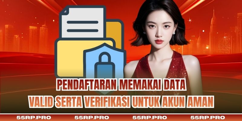 Pendaftaran memakai data valid serta verifikasi untuk akun aman
