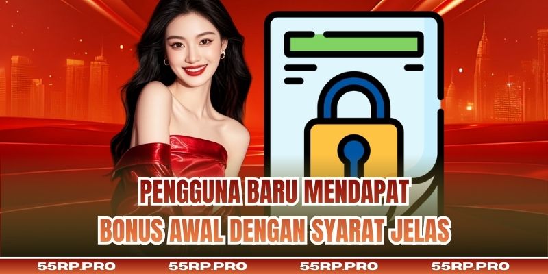 Pengguna baru mendapat bonus awal dengan syarat jelas