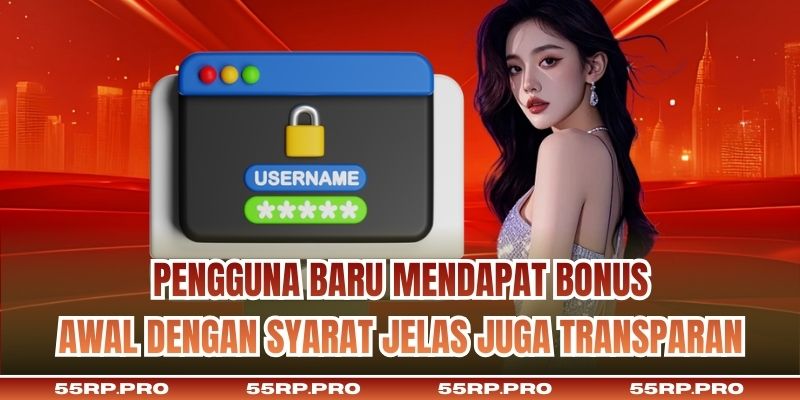 Pengguna baru mendapat bonus awal dengan syarat jelas juga transparan