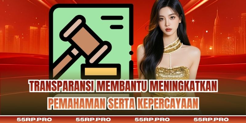Transparansi membantu meningkatkan pemahaman serta kepercayaan